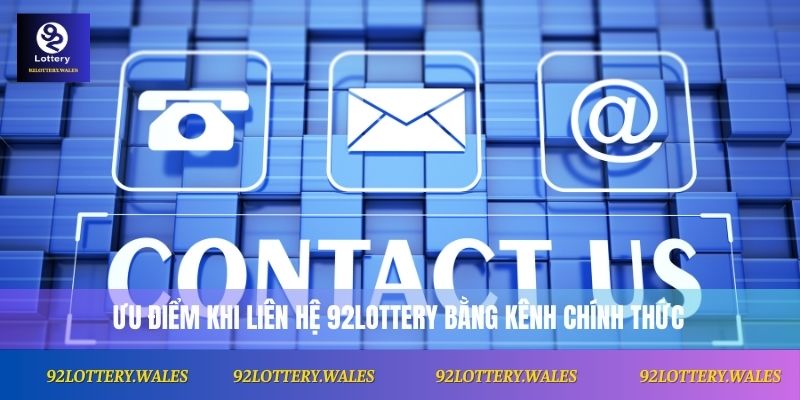 Ưu điểm khi kết nối 92lottery bằng kênh chính thức